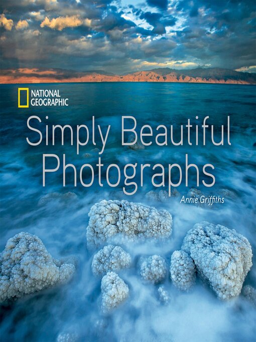 Title details for National Geographic Simply Beautiful Photographs by Annie Griffiths - Available